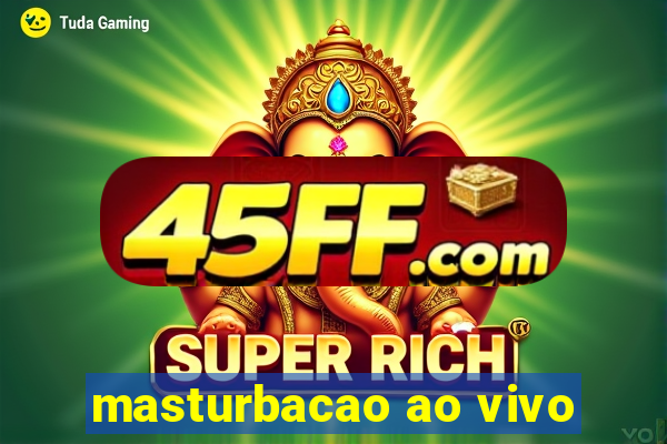 masturbacao ao vivo